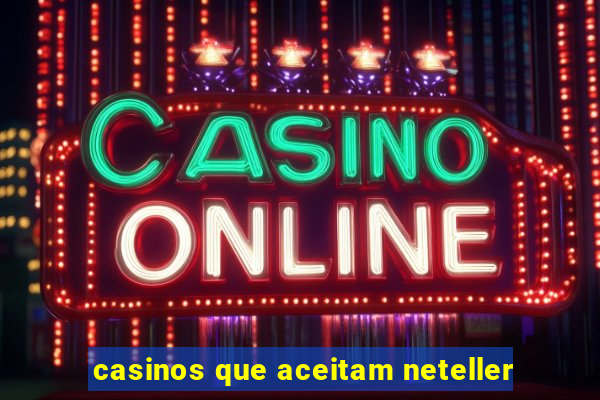 casinos que aceitam neteller